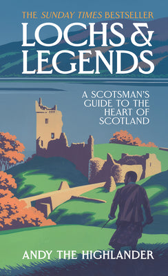 Lochs and Legends: A Scotsman's Guide to the Heart of Scotland