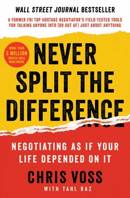 Never Split the Difference: Negotiating as If Your Life Depended on It