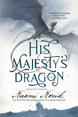 His Majesty's Dragon: Book One of Temeraire
