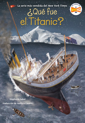 Qu fue el Titanic? (What Was the Titanic? Spanish Edition)