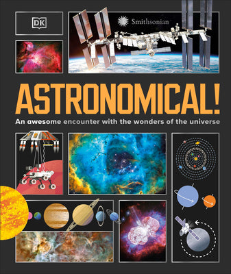 Astronomical!: An Awesome Encounter with the Wonders of the Universe