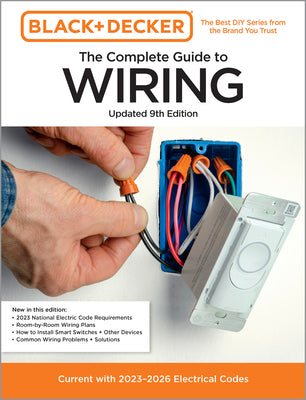 Black & Decker the Complete Guide to Wiring, Updated 9th Edition: Current with 2023-2026 Electrical Codes