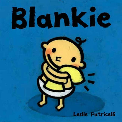 Blankie: (A Comforting Story about Security Objects and Letting Go for Babies and Toddlers)