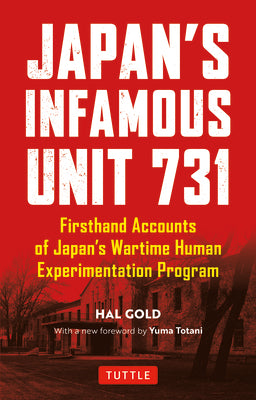 Japan's Infamous Unit 731: First-Hand Accounts of Japan's Wartime Human Experimentation Program
