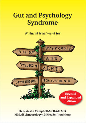 Gut and Psychology Syndrome: Natural Treatment for Autism, Dyspraxia, A.D.D., Dyslexia, A.D.H.D., Depression, Schizophrenia, 2nd Edition