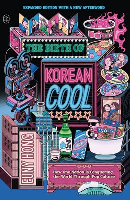 The Birth of Korean Cool: How One Nation Is Conquering the World Through Pop Culture (Expanded Edition)