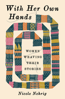 With Her Own Hands: Women Weaving Their Stories