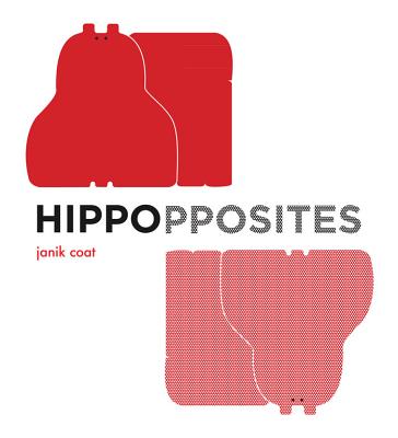 Hippopposites: A Board Book