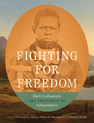 Fighting for Freedom: Black Craftspeople and the Pursuit of Independence