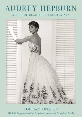 Audrey Hepburn: A Life of Beautiful Uncertainty