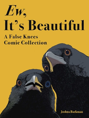 Ew, It's Beautiful: A False Knees Comic Collection