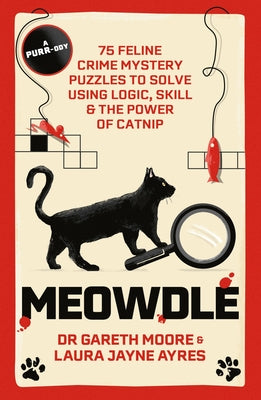 Meowdle: 75 Feline Crime Puzzles to Solve Using Logic, Skill and the Power of Catnip
