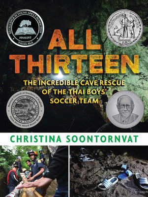 All Thirteen: The Incredible Cave Rescue of the Thai Boys' Soccer Team: (A True Story of Survival, Teamwork, and Global Rescue Efforts - For Kids Ages