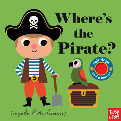 Where's the Pirate?: (An Interactive, Sensory Lift-The-Flap Book with Felt Flaps and a Mirror for Babies & Toddlers. Pirate Friends Include a Monkey,