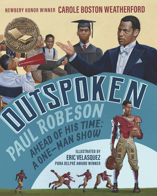 Outspoken: Paul Robeson, Ahead of His Time: A One-Man Show (a Biography Celebrating Black History, Civil Rights, and the Power of Art - For Kids Ages