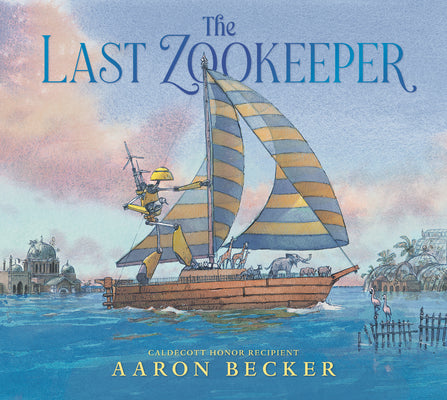 The Last Zookeeper: (A Wordless Environmental Adventure Picture Book about a Futuristic Noahs Ark and Endangered Animal Rescue - For Kids Ages 5-9 in