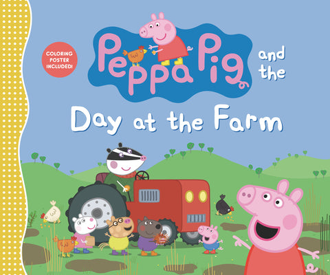 Peppa Pig and the Day at the Farm: (Explore Barnyard Animals, Tractor Rides, and Outdoor Fun - A Read-Aloud Storybook for Toddlers, Preschoolers, and