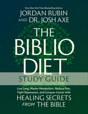 The Biblio Diet Study Guide: Live Long, Master Metabolism, Reduce Pain, Fight Depression, and Conquer Cancer with Healing Secrets from the Bible