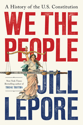 We the People: A History of the U.S. Constitution
