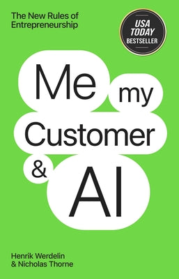 Me, My Customer, and AI: The New Rules of Entrepreneurship