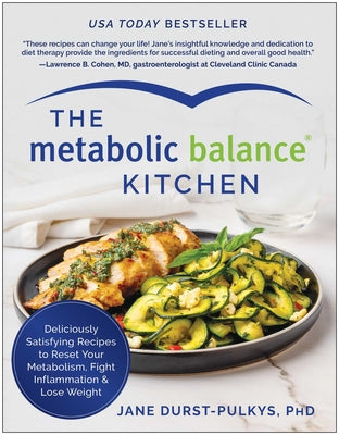 The Metabolic Balance Kitchen: Deliciously Satisfying Recipes to Reset Your Metabolism, Fight Inflammation, and Lose Weight