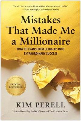 Mistakes That Made Me a Millionaire: How to Transform Setbacks Into Extraordinary Success