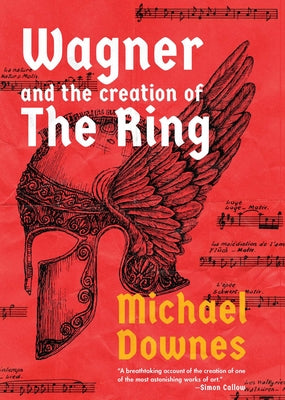 Wagner and the Creation of the Ring