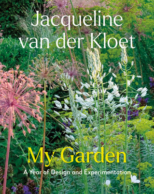 My Garden: A Year of Design and Experimentation