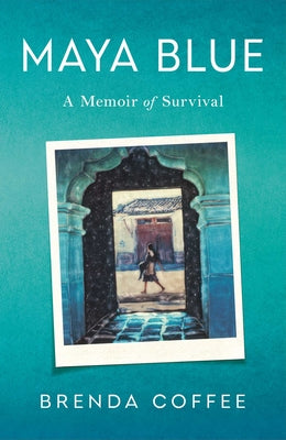 Maya Blue: A Memoir of Survival
