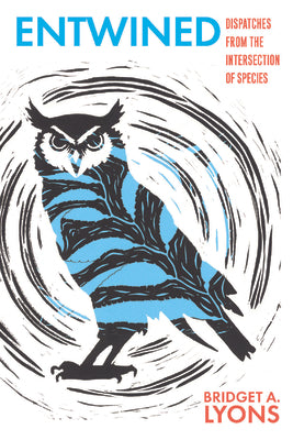 Entwined: Dispatches from the Intersection of Species