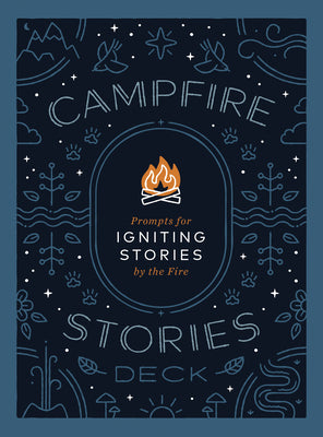 Campfire Stories Deck: Prompts for Igniting Conversation by the Fire