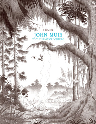 John Muir: To the Heart of Solitude