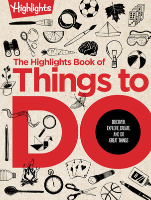 The Highlights Book of Things to Do: The Highlights Book of Things to Do (Highlights Books of Doing): Ultimate Kids Activity Book with Over 500 Screen