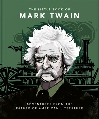 The Little Book of Mark Twain: Wit and Wisdom from the Great American Writer