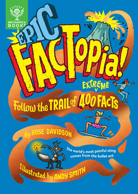 Epic Factopia!: Follow the Trail of 400 Extreme Facts
