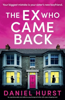 The Ex Who Came Back: An unputdownable and addictive psychological thriller with a jaw-dropping twist