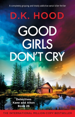 Good Girls Don't Cry: A completely gripping and totally addictive serial killer thriller