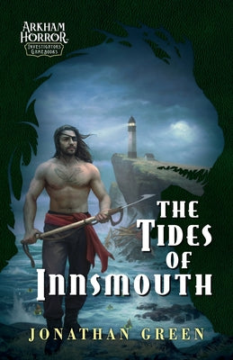 The Tides of Innsmouth: An Arkham Horror Investigators Gamebook