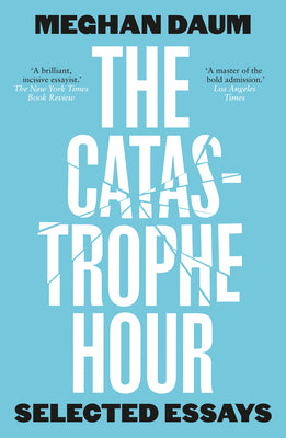 The Catastrophe Hour: Selected Essays