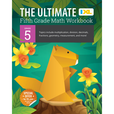 The Ultimate Grade 5 Math Workbook: Decimals, Fractions, Multiplication, Long Division, Geometry, Measurement, Algebra Prep, Graphing, and Metric Unit