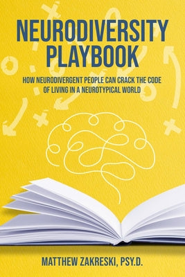 Neurodiversity Playbook: How Neurodivergent People Can Crack the Code of Living in a Neurotypical World