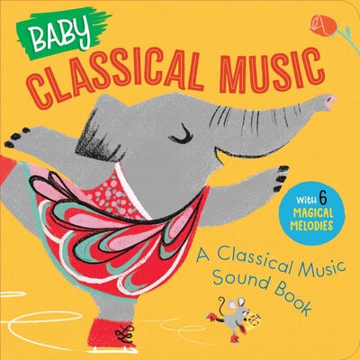 Baby Classical Music: A Classical Music Sound Book