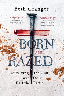 Born and Razed: Surviving the Cult was Only Half the Battle