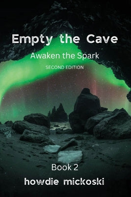 Empty the Cave: Awaken the Spark Second Edition