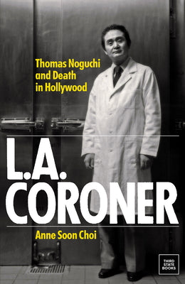 L.A. Coroner: Thomas Noguchi and Death in Hollywood