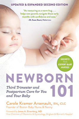 Newborn 101: Third Trimester and Postpartum Care for You and Your Baby - Secrets from Expert Baby Nurses