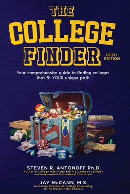 The College Finder: Your comprehensive guide to finding colleges that fit YOUR unique path