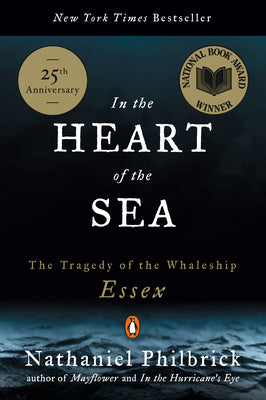 In the Heart of the Sea: The Tragedy of the Whaleship Essex (National Book Award Winner)