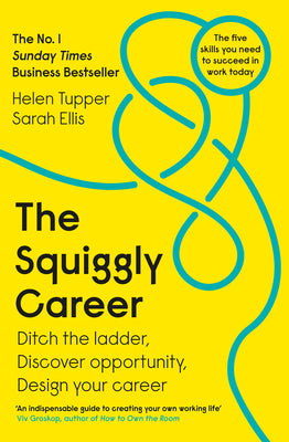 The Squiggly Career: Ditch the Ladder, Discover Opportunity, Design Your Career