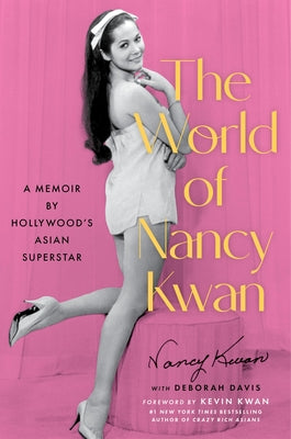The World of Nancy Kwan: A Memoir by Hollywood's Asian Superstar